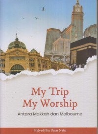 Image of My Trip My Worship Antara Makkah dan Melbourne
