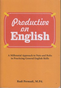 Image of PRODUCTIVE ON ENGLISH A MILLENNIAL APPROACH TO NUTS AND BOLTS IN PRACTICING GENERAL ENGLISH SKILLS