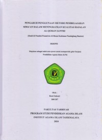 Image of PENGARUH PENGGUNAAN METODE PEMBELAJARAN 
SIMA'AN DALAM MENINGKATKAN KUALITAS HAFALAN
AL-QUR'AN SANTRI
(Studi di Pondok Pesantren Al-Ihsan Kadomas Pandeglang Banten)