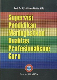 Image of SUVERVISI PENDIDIKAN MENINGKATKAN KUALITAS PROFESIONALISME GURU