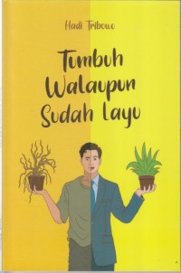 Image of TUMBUH WALAUPUN SUDAH LAYU