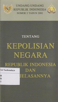 Image of UU RI No. 2 Th. 2002 TENTANG KEPOLISIAN NEGARA REPUBLIK INDONESIA DAN PENJELAANNYA
