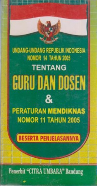 Image of UNDANG-UNDANG REPUBLIK NOMOR 14 TAHUN 2005 TENTANG GURU DAN DOSEN & PERATURAN MENDIKNAS NOMOR 11 TAHUN 2005