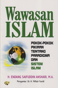 Image of WAWASAN ISLAM : POKOK-POKOK PIKIRAN TENTANG PARADIGMA DAN SISTEM ISLAM
