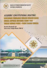 Image of ACCADEMIC CONSTITUTIONAL DRAFTING RANCANGAN PERUBAHAN UNDANG-UNDANG DASAR NEGARA REPUBLIK INDONESIA TAHUN 1945 TERKAIT DENGAN POKOK-POKOK HALUAN NEGARA