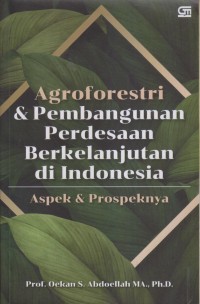 Image of AGROFORESTRI & PEMBANGUNAN PERDESAAN BERKELANJUTAN DI INDONESIA ASPEK & PROSPEKNYA