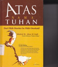Image of ATAS NAMA TUHAN. Dari fikih otoriter ke fikih otoritatif