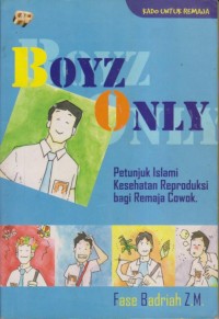 Image of BOYZ ONLY
(Petunjuk Islami Kesehatan Reproduksi Bagi Remaja Cowok)