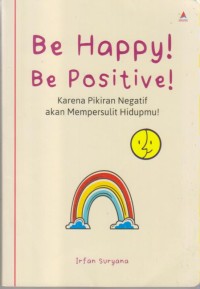 Image of BE HAPPY! BE POSITIVE!
