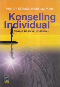 Image of KONSELING INDIVIDUAL KONSEP DASAR DAN PENDEKATAN