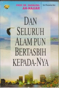 Image of DAN SELURUH ALAM PUN BERTASBIH KEPADA-NYA