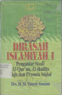 Image of DIRASAH ISLAMIYAH I ; Pengantar Studi Al-Qur`an, Al-Hadits .Fiqh dan Pranata Sosial