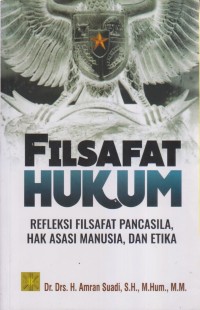 Image of FILSAFAT HUKUM Refleksi Filsafat Pancasila, Hak Asasi Manusia, dan Etika