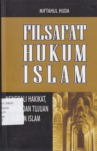 Image of FILSAFAT HUKUM ISLAM (MENGGALI HAKIKAT DAN TUJUAN HUKUM ISLAM)
