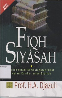 Image of FIQH SIYASAH ; IMPLEMENTASI KEMASLAHATAN UMAT DALAM RAMBU-RAMBU SYARIAH