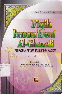 Image of FIQIH BERNUANSA TASAWUF AL-GHAZALI; Perpaduan Antara Syariat Dan Hakikat