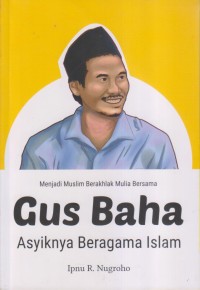Image of MENJADI MUSLIM BERAKHLAK MULIA BERSAMA GUS BAHA