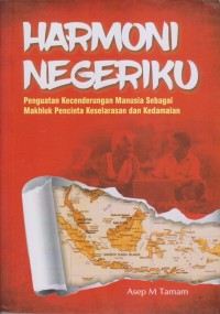 Image of HARMONI NEGERIKU PENGUATAN KECENDERUNGAN MANUSIA SEBAGAI MAKHLUK PENCINTA KESELARASAN DAN KEDAMAIAN