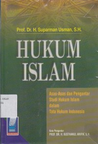 Image of HUKUM ISLAM (ASAS-ASAS DAN PENGANTAR STUDI HUKUM ISLAM DALAM TATA HUKUM INDONESIA)