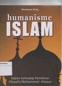 Image of HUMANISME ISLAM : KAJIAN TERHADAP PEMIKIRAN FILOSOFIS MUHAMMAD ARKOUN