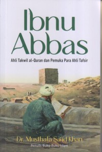 Image of IBNU ABBAS AHLI TAKWIL AL-QUR'AN DAN PEMUKA PARA AHLI TAFSIR
