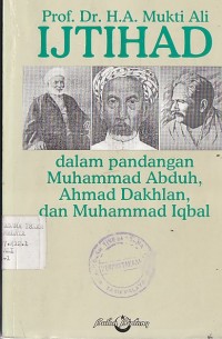 Image of IJTIHAD (DALAM PANDANGAN MUHAMMAD ABDUH, AHMAD DAHLAN, DAN MUHAMMAD IQBAL)
