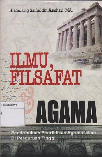 Image of ILMU, FILSAFAT $ AGAMA ; PENDAHULUAN PENDIDIKAN AGAMA ISLAM DI PERGURUAN TINGGI