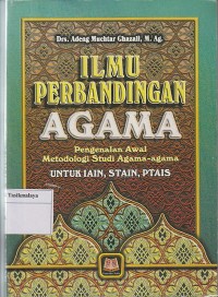 Image of ILMU PERBANDINGAN AGAMA : PENGENALAN AWAL METODOLOGI STUDI AGAMA-AGAMA
