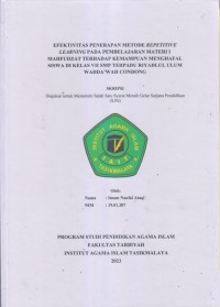 Image of EFEKTIVITAS PENERAPAN METODE REPETITIVE
LEARNING PADA PEMBELAJARAN MATERI I
MAHFUDZAT TERHADAP KEMAMPUAN MENGHAFAL
SISWA DI KELAS VII SMP TERPADU RIYADLUL ULUM
WADDA'WAH CONDONG