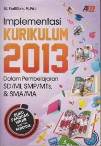 Image of IMPLEMENTASI KURIKULUM 2013 DALAM PEMBELAJARAN SD, SMP & SMA