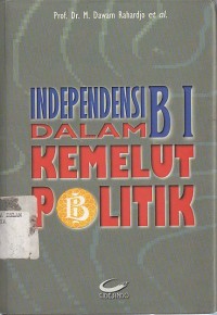 Image of INDEPENDENSI BI DALAM KEMELUT POLITIK