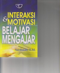 Image of INTERAKSI & MOTIVASI BELAJAR MENGAJAR