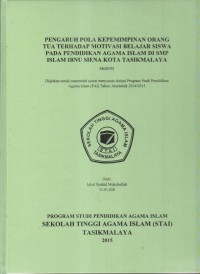 Image of PENGARUH POLA KEPEMIMPINAN ORANG TUA TERHADAP MOTIVASI BELAJAR SISWA PADA PENDIDIKAN AGAMA ISLAM DI SMP ISLAM IBNU SIENA KOTA TASIKMALAYA