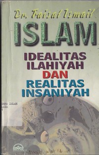 Image of ISLAM (IDEALITAS ILAHIYAH DAN REALITAS INSANIYAH)