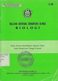 Image of ISLAM UNTUK ISIPLIN ILMU BIOLOGI (Buku daras pendidikan agama islam pada perguruan tinggi umum)