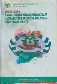 Image of KAJIAN AKADEMIK: KAJIAN TERHADAP UNDANG-UNDANG DASR NEGARA REPUBLIK INDONESIA TAHUN 1945 DAN PELAKSANAANNYA