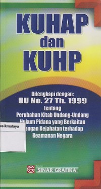 Image of KUHAP DAN KUHP .DILENGKAPI DENGAN UU NO.27 TH.1999 TENTANG PERUBAHAN KITAB UU HUKUM PIDANA YANG BERKAITAN DENGAN KEJAHATAN TENTANG KEAMANAN NEGARA