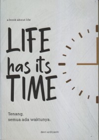 Image of LIFE has its TIME Tenang, semua ada waktunya.