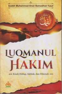 Image of LUQMANUL HAKIM Kisah Hidup,Akhlak,dan Hikmah