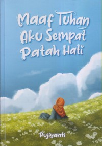 Image of MAAF TUHAN AKU SEMPAT PATAH HATI