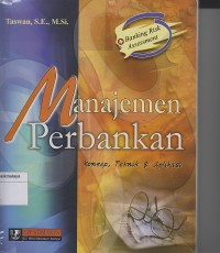 Image of MANAJEMEN PERBANKAN :  KONSEP, TEKNIK & APLIKASI