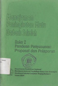 Image of MANAJEMEN PENINGKATAN MUTU BERBASIS SEKOLAH (BUKU II)rnPANDUAN PENYUSUNAN PROPOSAL DAN PELAPORAN