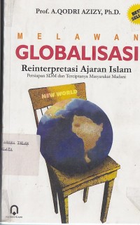 Image of MELAWAN GLOBALISASI (REINTERPRETASI AJARAN ISLAM)