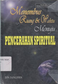 Image of MENEMBUS RUANG DAN WAKTU MENUJU PENCERAHAN SPIRITUAL