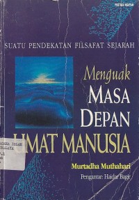 Image of SUATU PENDEKATAN FILSAFAT SEJARAH (MENGUAK MASA DEPAN UMAT MANUSIA)