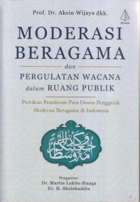 Image of MODERASI BERAGAMA DAN PERGULATAN WACANA DALAM RUANG PUBLIK