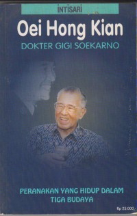 Image of OEI HONG KIAN DOKTER GIGI SOEKARNO
(PERANAKAN YANG HIDUP DALAM TIGA BUDAYA)