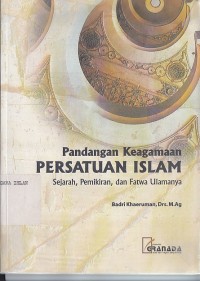 Image of PANDANGAN KEAGAMAAN PERSATUAN ISLAM (SEJARAH, PEMIKIRAN DAN FATWA ULAMANYA)