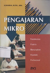 Image of PENGAJARAN MIKRO : PENDEKATAN PRAKTIS MENYIAPKAN PENDIDIKAN PROFESIONAL