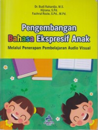 Image of Pengembangan Bahasa Ekspresif Anak Melalui Penerapan Pembelajaran Audio Visual